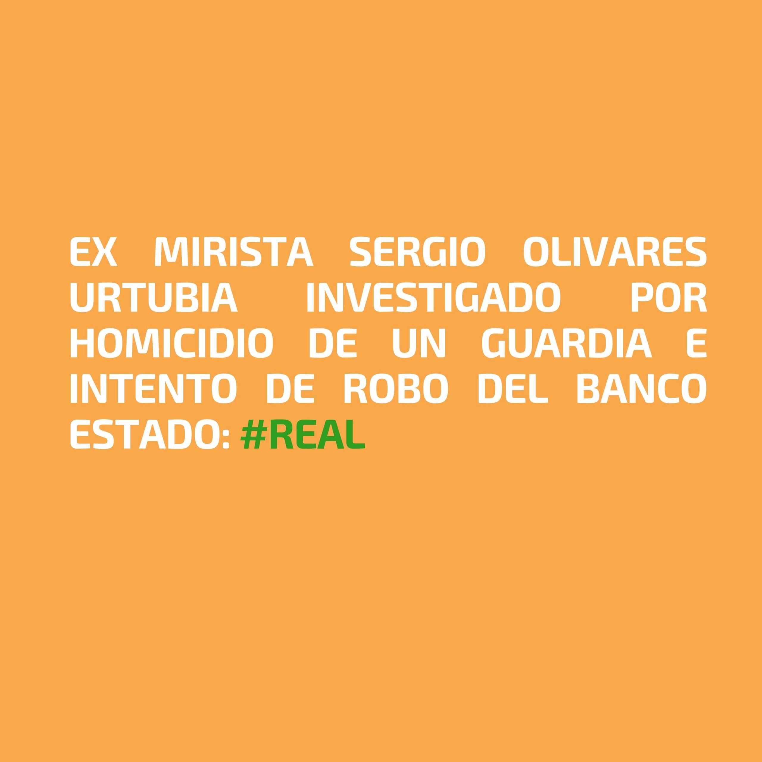 You are currently viewing Ex Mirista Sergio Olivares Urtubia investigado por homicidio de un guardia e intento de robo del Banco Estado: #Real