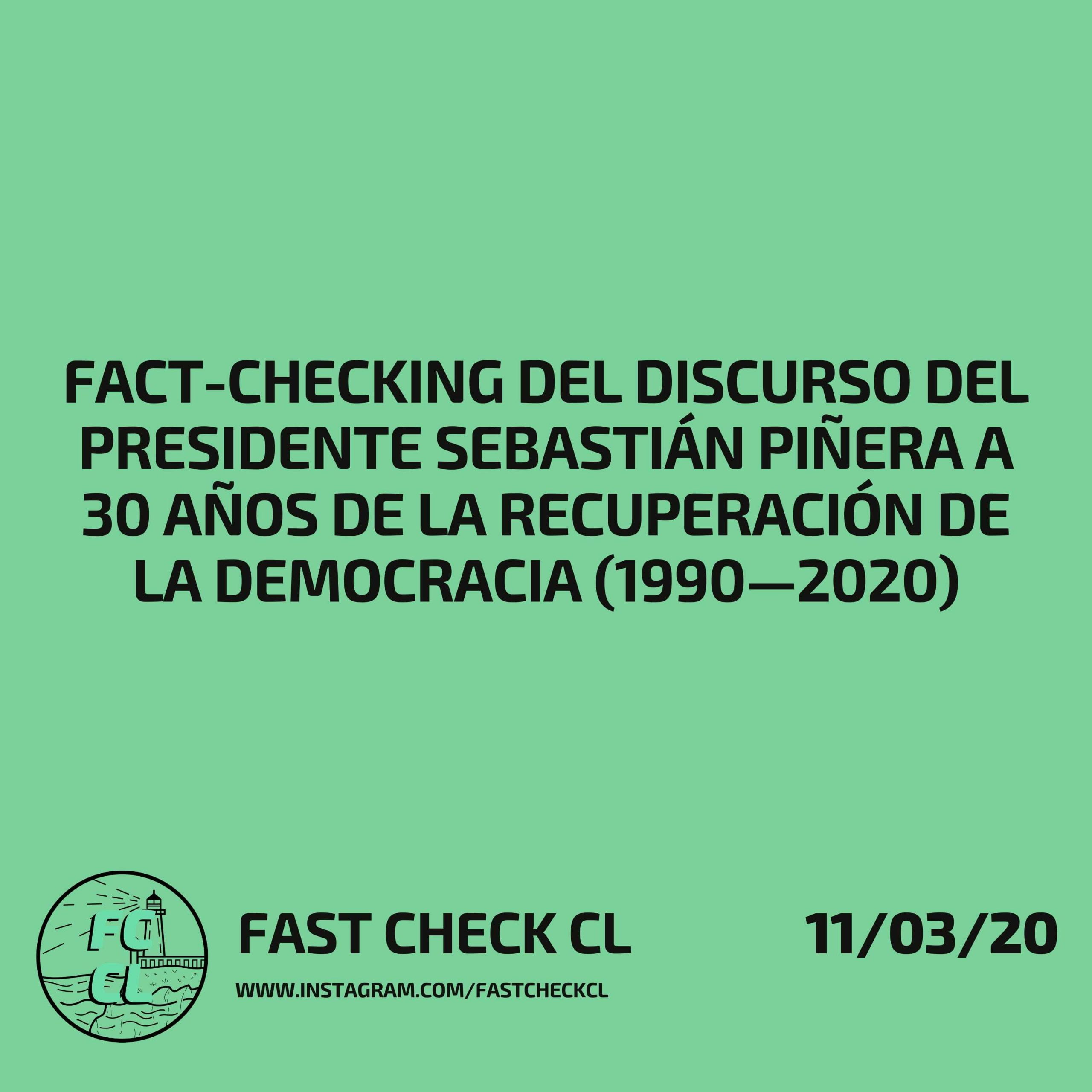 You are currently viewing Fact-checking del discurso del presidente Sebastián Piñera a 30 años de la recuperación de la democracia (1990—2020)