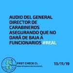 Audio del General Director de Carabineros asegurando que no dará de baja a funcionarios #Real