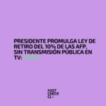 Presidente promulga ley de retiro del 10% de las AFP, sin transmisión pública en TV: #Real