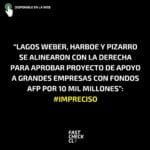 “Lagos Weber, Harboe y Pizarro se alinearon con la derecha para aprobar proyecto de apoyo a grandes empresas con fondos AFP por 10 mil millones”: #Impreciso