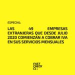 Las 49 empresas extranjeras que desde julio 2020 comienzan a cobrar IVA en sus servicios mensuales