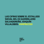 Las cifras sobre el Estallido Social del ex guerrillero salvadoreño, Joaquín Villalobos: #Impreciso