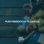 Plan Fondéate en tu casa 2.0