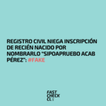 Registro Civil niega inscripción de recién nacido por nombrarlo “Sipoapruebo ACAB Pérez”: #Fake