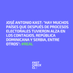 José Antonio Kast: “Hay muchos países que después de procesos electorales tuvieron alza en los contagios, República Dominicana y Serbia, entre otros”: #Real