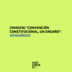 (Imagen) “Convención Constitucional, un engaño”: #Engañoso