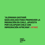 “Alemania gastará $500.000.000 para promover la migración en Chile…Apuesta por colapsar Chile con inmigración africana”: #Fake