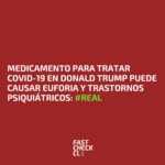 Medicamento para tratar Covid-19 en Donald Trump puede causar euforia y trastornos psiquiátricos: #Real