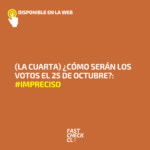 (La Cuarta) ¿Cómo serán los votos el 25 de octubre?: #Impreciso