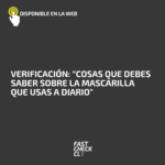 Verificación: “Cosas que debes saber sobre la mascarilla que usas a diario”