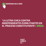 “La letra chica contra independientes exmilitantes en el proceso constituyente”: #Real