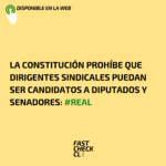 La Constitución prohíbe que dirigentes sindicales puedan ser candidatos a diputados y senadores: #Real