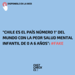 “Chile es el país número 1° del mundo con la peor salud mental infantil de 0 a 6 años”: #Fake