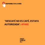 “Nescafé no es café, estafa autorizada”: #Fake