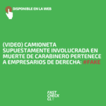 (Video) Camioneta supuestamente involucrada en muerte de Carabinero pertenece a empresarios de derecha: #Fake