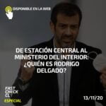 De Estación Central al Ministerio del Interior: ¿Quién es Rodrigo Delgado?