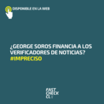 ¿George Soros financia a los verificadores de noticias? #Impreciso