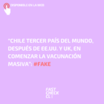 “Chile tercer país del mundo, después de EE.UU. y UK, en comenzar la vacunación masiva”: #Fake