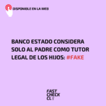 Banco Estado considera solo al padre como tutor legal de los hijos: #Fake