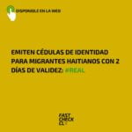 Emiten cédulas de identidad para migrantes haitianos con 2 días de validez: #Real