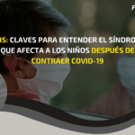 PIMS: Claves para entender el síndrome que afecta a los niños después de contraer Covid-19