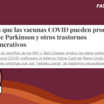 Las vacunas Covid-19 pueden producir síntomas de Parkinson y otros trastornos neurodegenerativos: #Engañoso