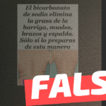 “El bicarbonato de sodio elimina la grasa de la barriga, muslos, brazos y espalda”: #Falso