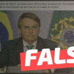 “El presidente de Brasil, Jair Bolsonaro, afirma tener pruebas de ‘escandaloso fraude’ y ha decretado la movilización de las Fuerzas Armadas en el país”: #Falso