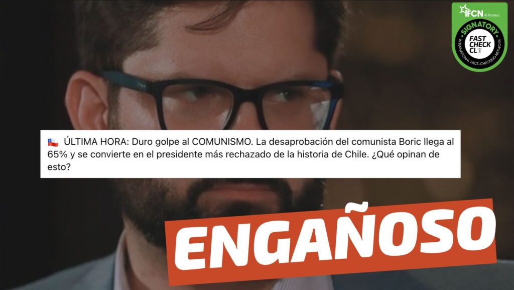 "La desaprobación de Boric llega al 65% y se convierte en el presidente más rechazado de la historia de Chile": #Engañoso