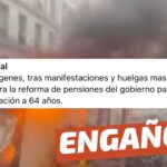 (Video) “Terribles imágenes tras manifestaciones y huelgas masivas en Francia contra la reforma de pensiones”: #Engañoso