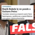 (Imagen) “Bukele le responde a Petro: También tenemos espacio para hijos, hermanos, políticos y guerrilleros corruptos castrochavistas”: #Falso