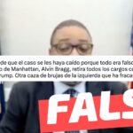 (Video) “El fiscal del distrito de Manhattan, Alvin Bragg, retira todos los cargos contra Donald Trump”: #Falso