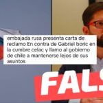 “Embajada rusa presenta carta de reclamo en contra de Gabriel Boric en la cumbre Celac y llamó al Gobierno de Chile a mantenerse lejos de sus asuntos”: #Falso