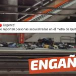 (Imagen) “Se reportan personas secuestradas en el metro de Quito”: #Engañoso