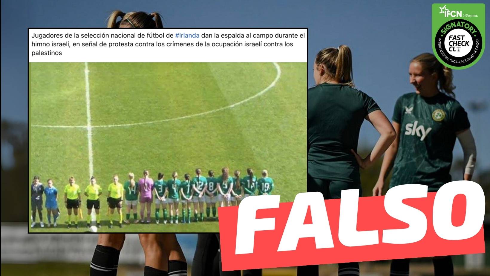 You are currently viewing (Video) “Las jugadoras de fútbol femenino de Irlanda dieron la espalda durante el himno nacional de Israel”: #Falso