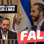 (Video) “Nayib Bukele condena a Ecuador y respalda a Andrés Manuel López Obrador”: #Falso