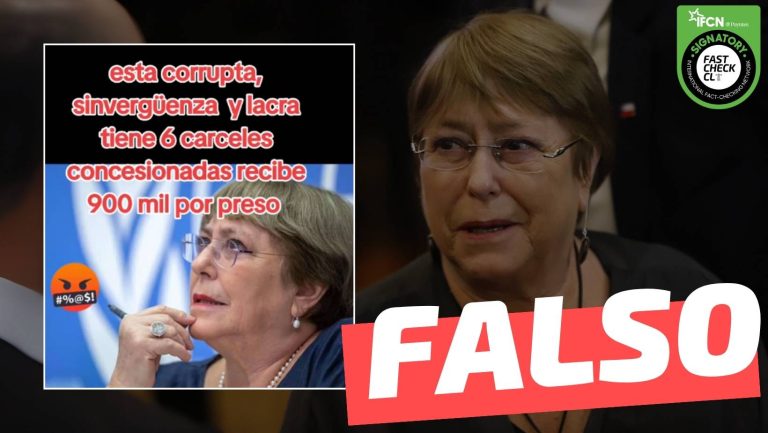 Lee más sobre el artículo Michelle Bachelet “tiene seis cárceles concesionadas y recibe $900.000 por preso”: #Falso