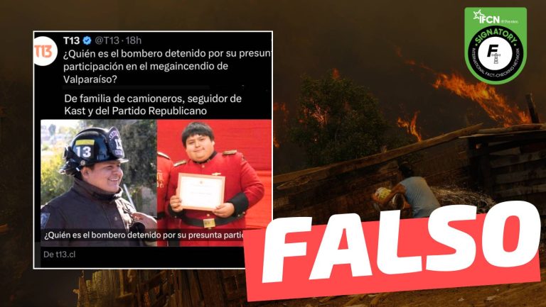 Lee más sobre el artículo (Imagen) T13 tituló: el bombero detenido por su presunta participación en los megaincendios es “de familia de camioneros, seguidor de Kast y del Partido Republicano”: #Falso