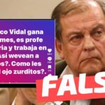 “Francisco Vidal gana 30 millones de pesos mensuales”: #Falso